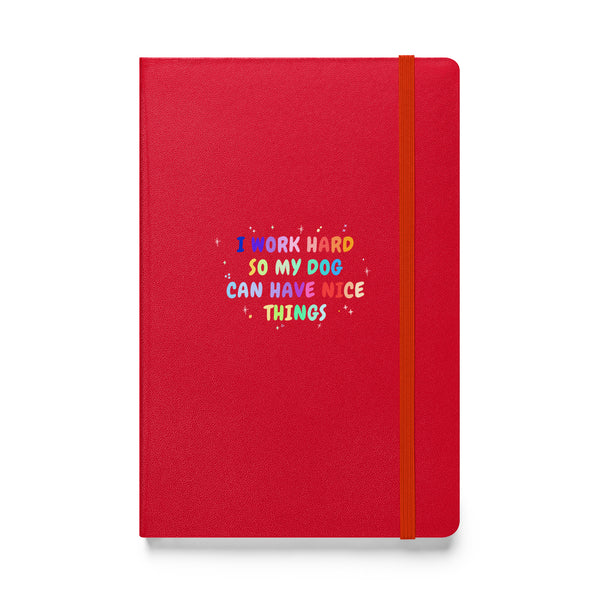 I work hard so my dog can have nice things, Hardcover-bound notebook-I love Veterinary