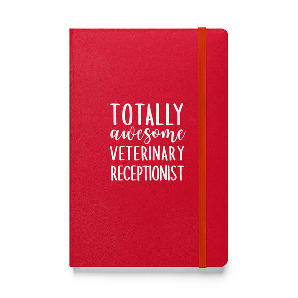 Totally awesome veterinary receptionist, Hardcover-bound notebook-I love Veterinary