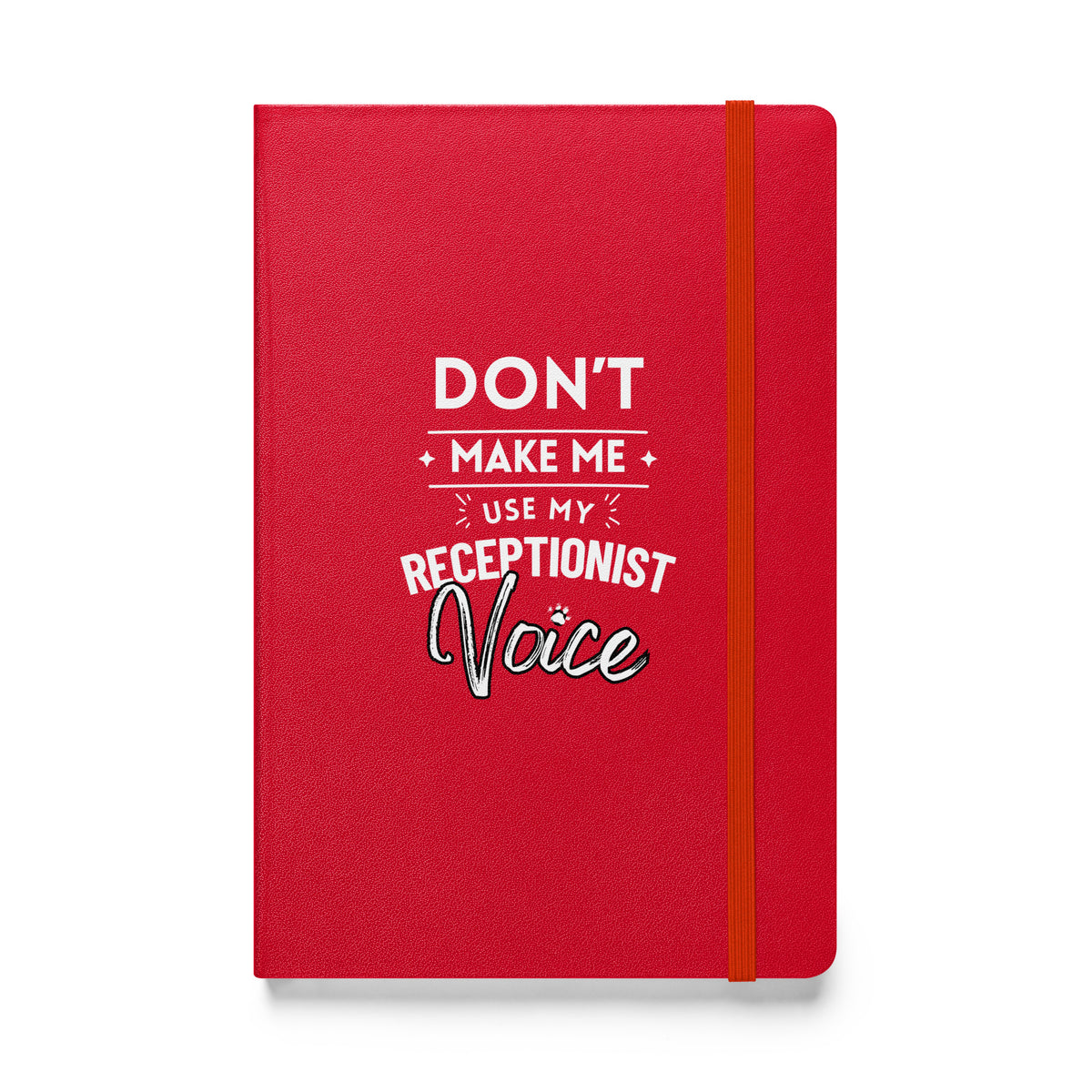 Don't make me use my receptionist voice, Hardcover-bound notebook-I love Veterinary
