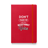 Don't make me use my receptionist voice, Hardcover-bound notebook-I love Veterinary