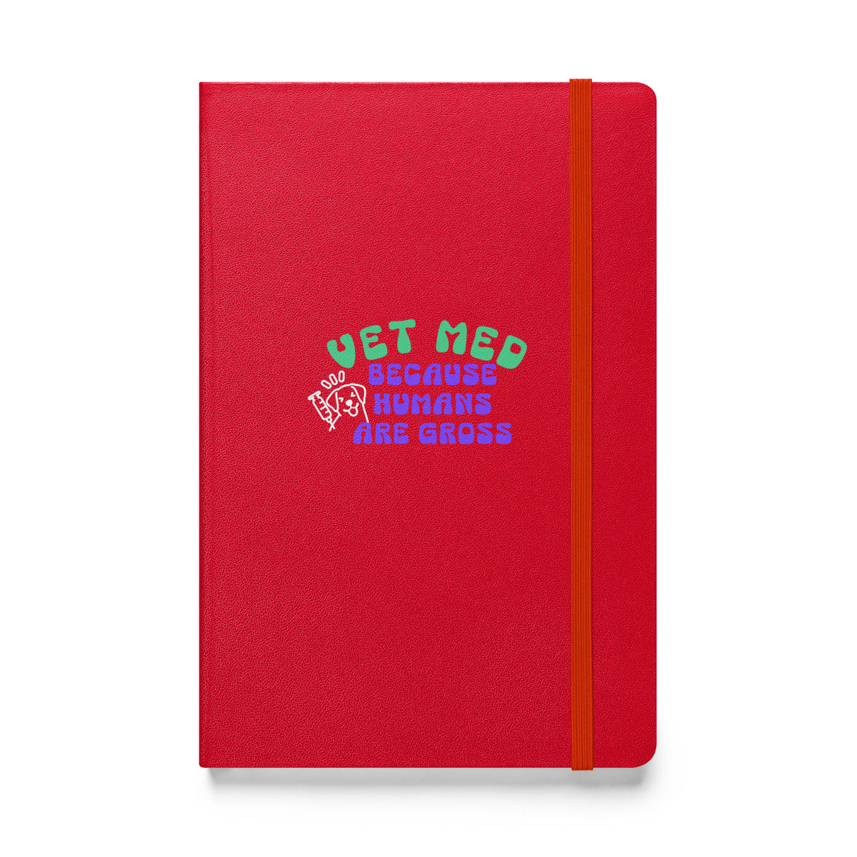 Vet Med because humans are gross, Hardcover-bound notebook-I love Veterinary