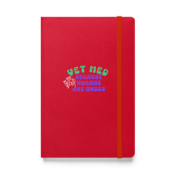 Vet Med because humans are gross, Hardcover-bound notebook-I love Veterinary