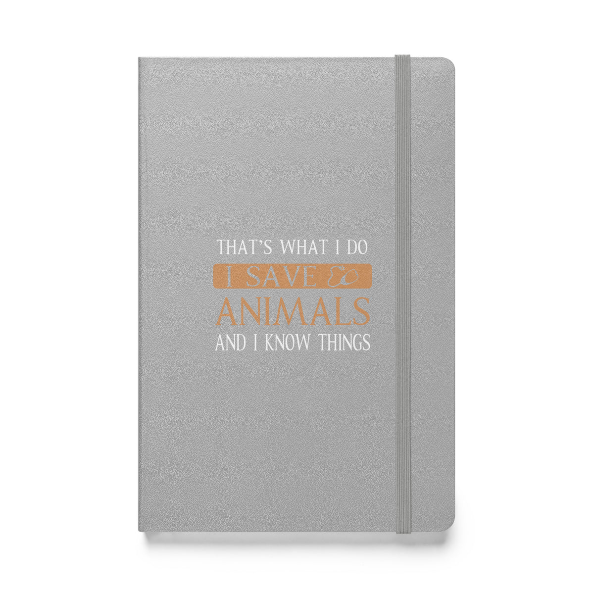 I Save Animals and I Know Things Hardcover bound notebook-Hardcover Bound Notebook | JournalBook®-I love Veterinary