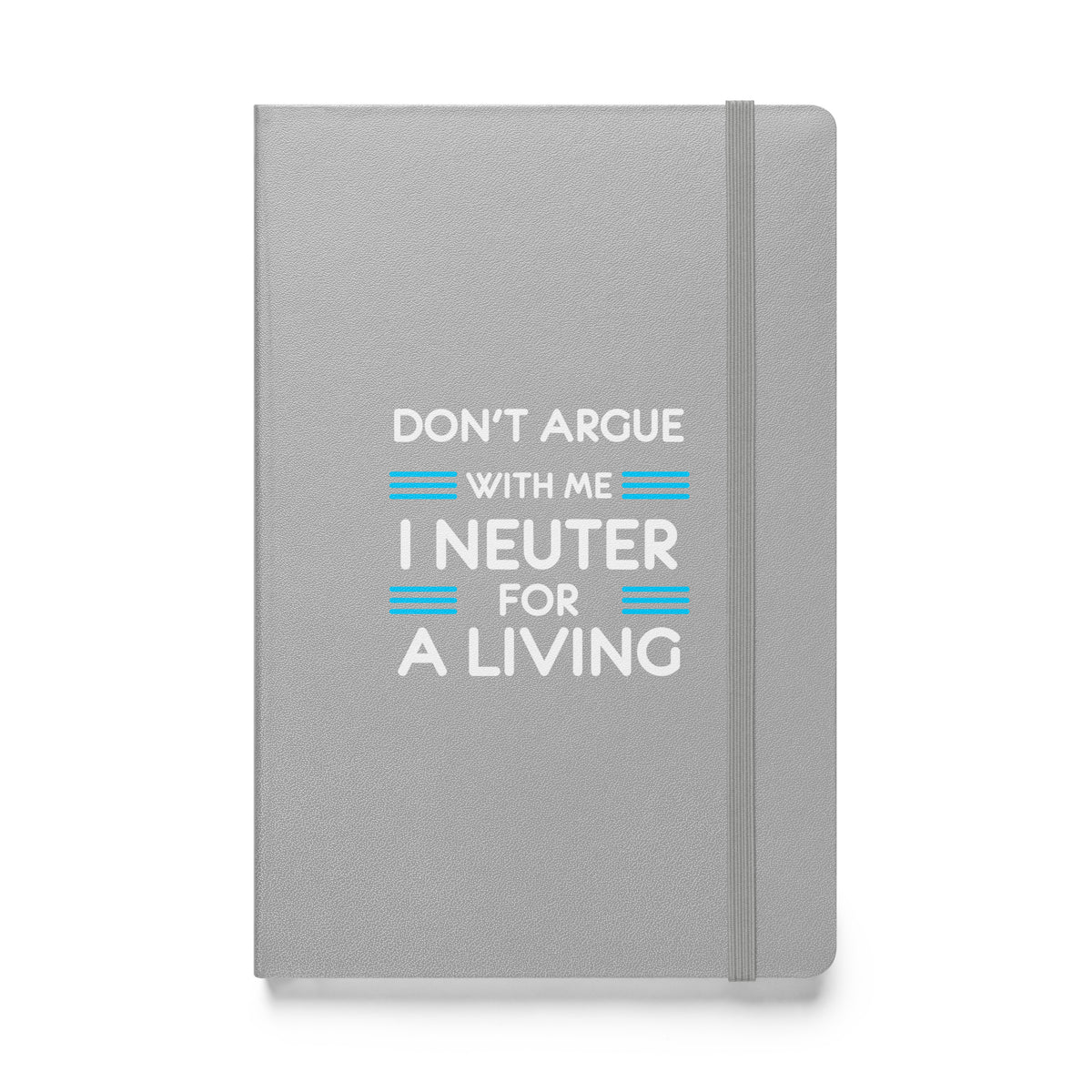 Don't argue with me I neuter for a living Hardcover bound notebook-Hardcover Bound Notebook | JournalBook®-I love Veterinary