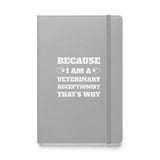 Because I am a vet receptionist, Hardcover-bound notebook-I love Veterinary