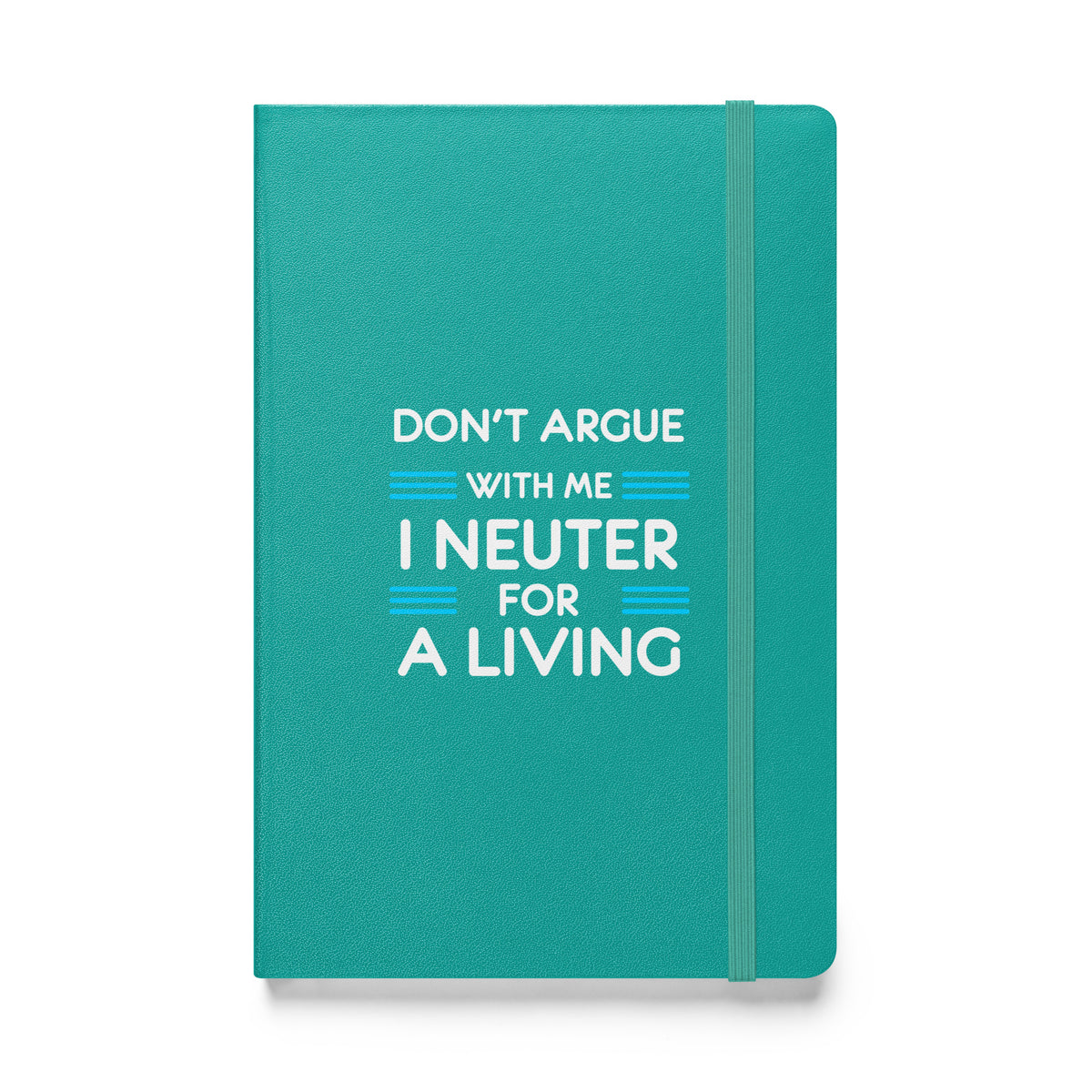 Don't argue with me I neuter for a living Hardcover bound notebook-Hardcover Bound Notebook | JournalBook®-I love Veterinary