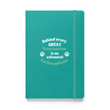 Behind every great veterinarian is an exhausted vet receptionist. Hardcover-bound notebook-I love Veterinary