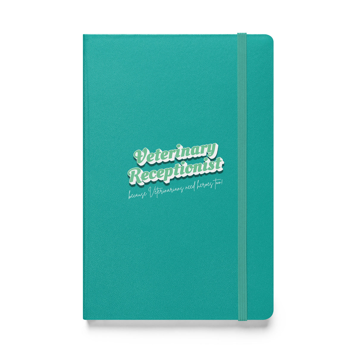 Veterinary Receptionist because vets need heroes too, Hardcover-bound notebook-I love Veterinary