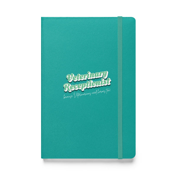 Veterinary Receptionist because vets need heroes too, Hardcover-bound notebook-I love Veterinary