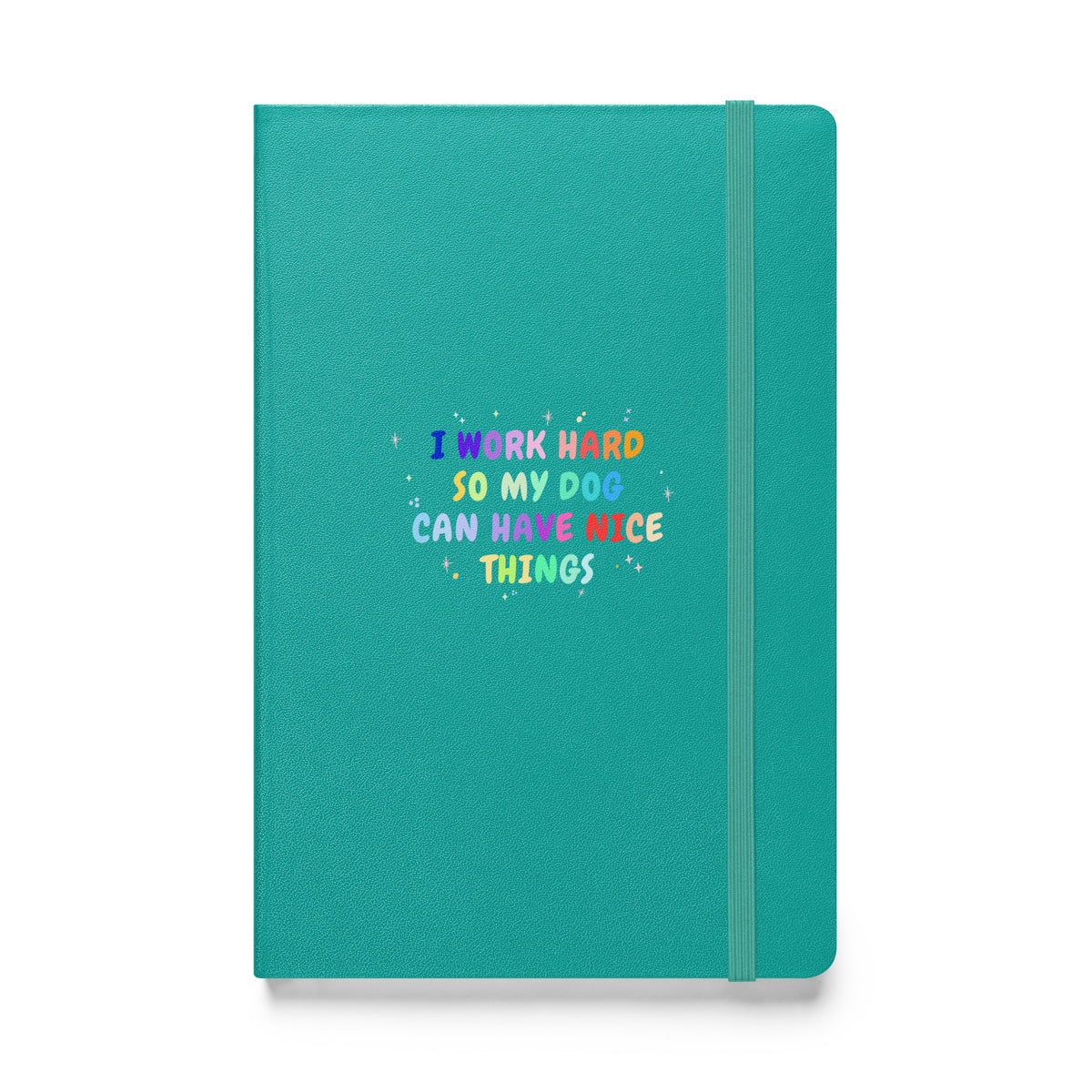 I work hard so my dog can have nice things, Hardcover-bound notebook-I love Veterinary