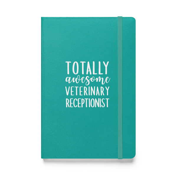 Totally awesome veterinary receptionist, Hardcover-bound notebook-I love Veterinary