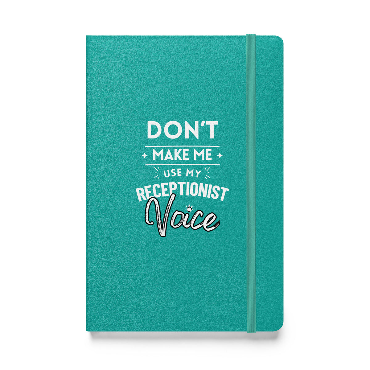 Don't make me use my receptionist voice, Hardcover-bound notebook-I love Veterinary