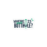 Where is your buthole Bubble-free stickers-Kiss-Cut Stickers-I love Veterinary