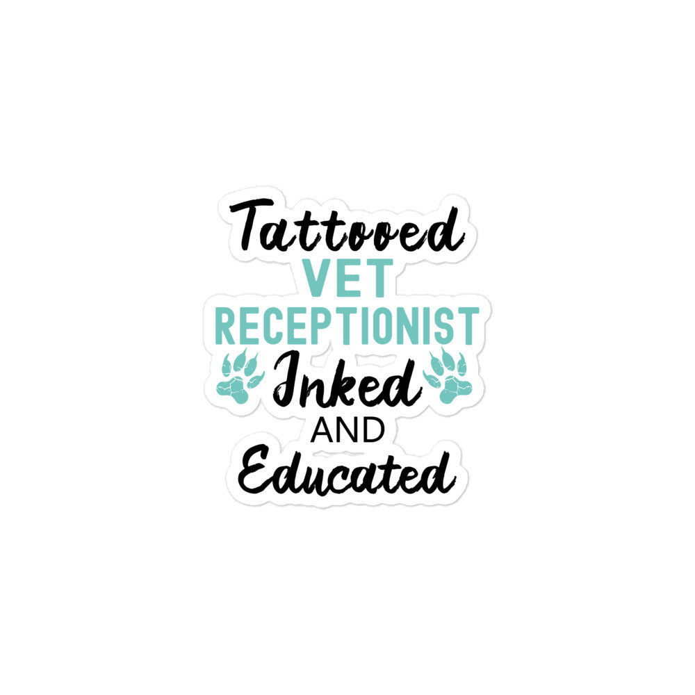 Vet Receptionist Inked And Educated Bubble-free stickers-Kiss-Cut Stickers-I love Veterinary