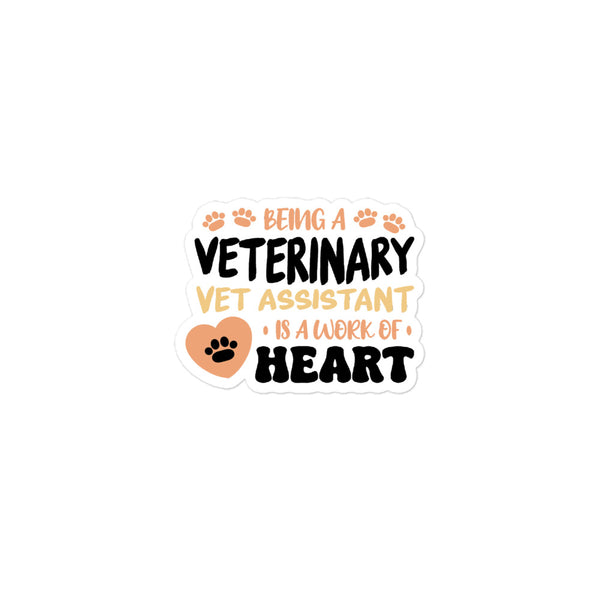 Vet Assistant, Work Of Heart Bubble-free stickers-I love Veterinary