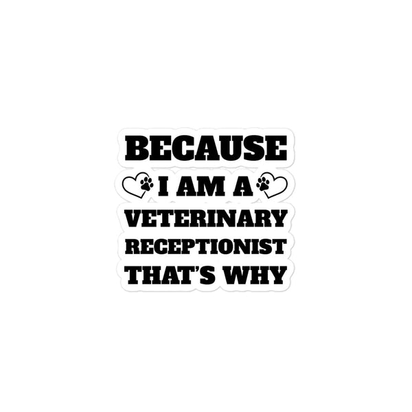 Because I am a vet receptionist Bubble-free stickers-I love Veterinary