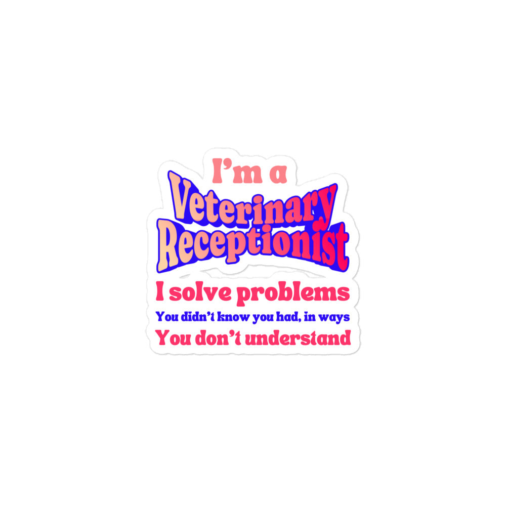 I'm a vet receptionist, I solve problems 2 Sticker-I love Veterinary