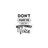 Don't make me use my receptionist voice Bubble-free stickers-I love Veterinary