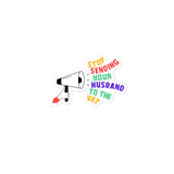 Stop sending your husband to the vet Bubble-free stickers-I love Veterinary
