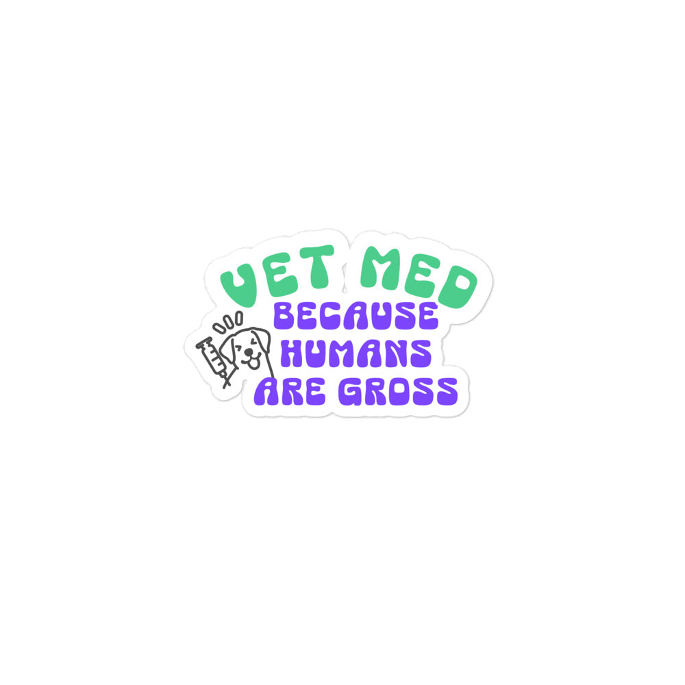 Vet Med because humans are gross Bubble-free stickers-I love Veterinary