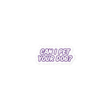 Can I pet your dog? Bubble-free stickers