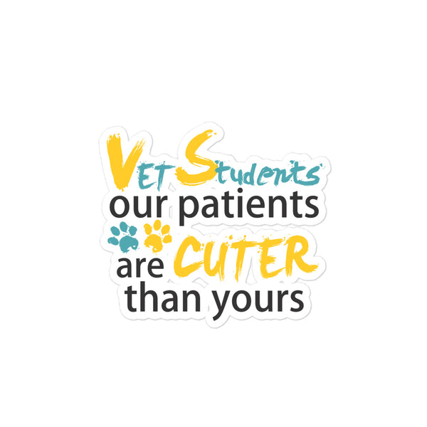 Vet Students Our Patients Are Cuter Than Yours Bubble-free stickers-Kiss-Cut Stickers-I love Veterinary
