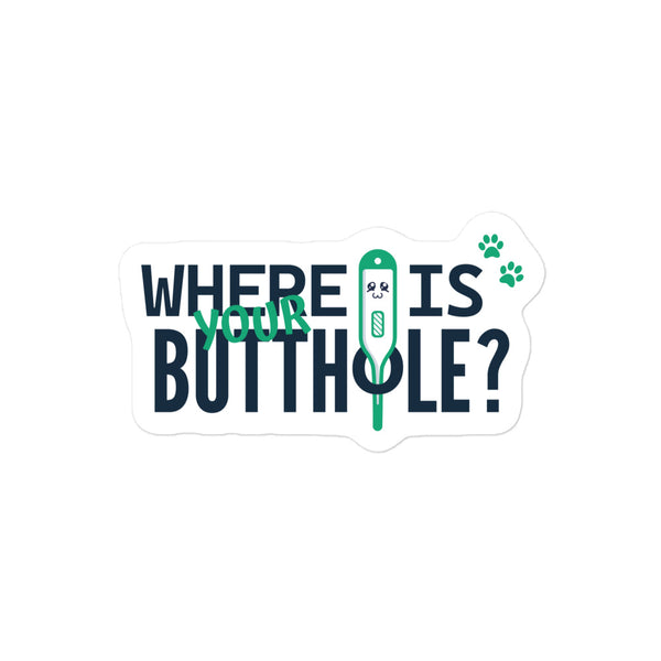 Where is your buthole Bubble-free stickers-Kiss-Cut Stickers-I love Veterinary