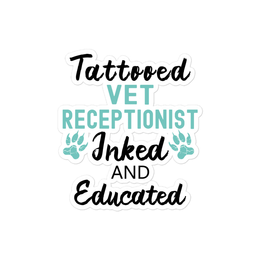 Vet Receptionist Inked And Educated Bubble-free stickers-I love Veterinary