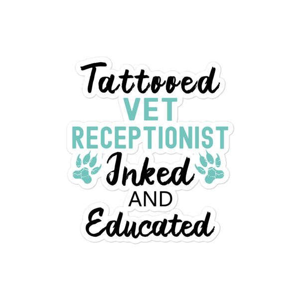 Vet Receptionist Inked And Educated Bubble-free stickers-Kiss-Cut Stickers-I love Veterinary