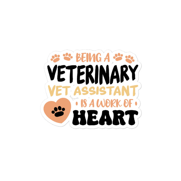 Vet Assistant, Work Of Heart Bubble-free stickers-I love Veterinary