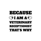 Because I am a vet receptionist Bubble-free stickers-I love Veterinary