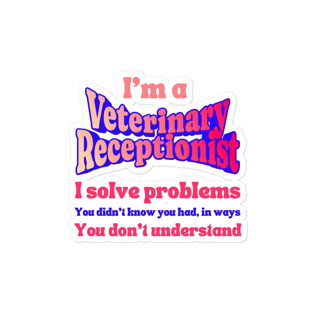 I'm a vet receptionist, I solve problems 2 Sticker-I love Veterinary
