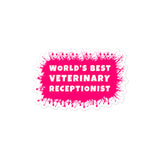 World's best veterinary receptionist color splash Sticker-I love Veterinary