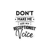Don't make me use my receptionist voice Bubble-free stickers-I love Veterinary