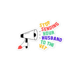 Stop sending your husband to the vet Bubble-free stickers-I love Veterinary