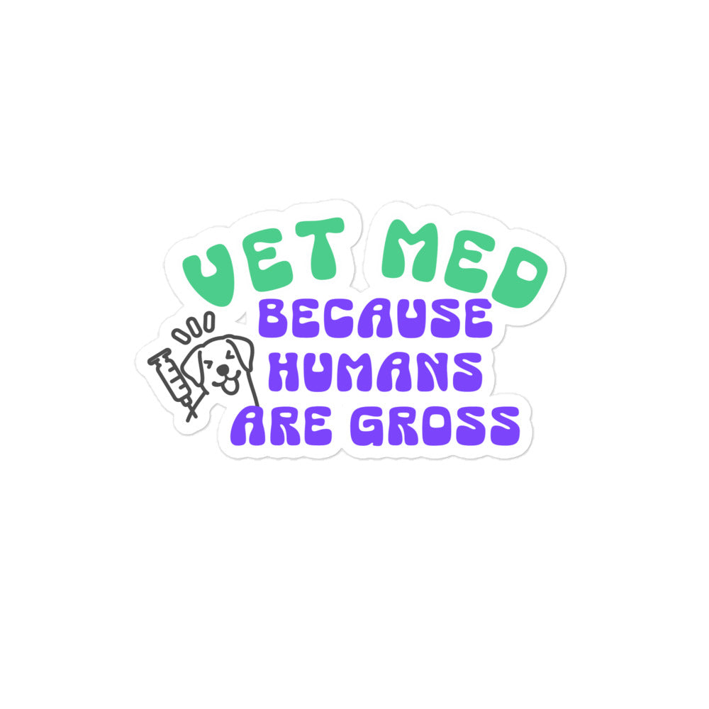 Vet Med because humans are gross Bubble-free stickers-I love Veterinary