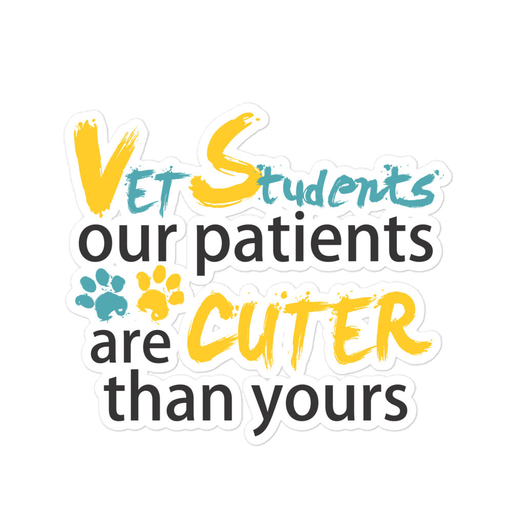 Vet Students Our Patients Are Cuter Than Yours Bubble-free stickers-Kiss-Cut Stickers-I love Veterinary