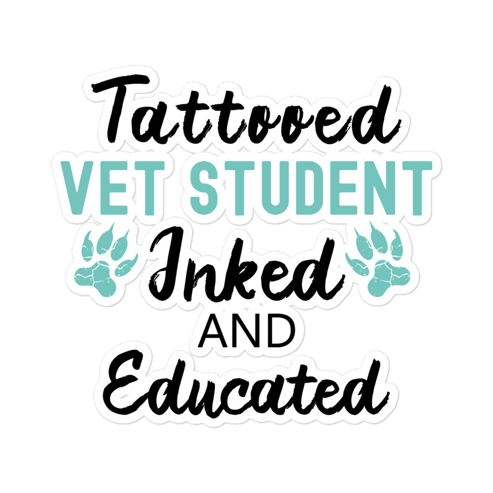 Tattooed Vet Student Inked and Educated Bubble-free stickers-Kiss-Cut Stickers-I love Veterinary