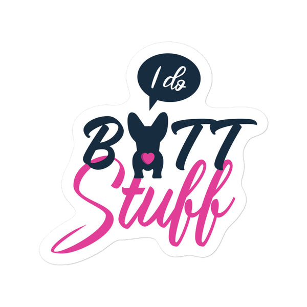 I do butt stuff Bubble-free stickers-Kiss-Cut Stickers-I love Veterinary