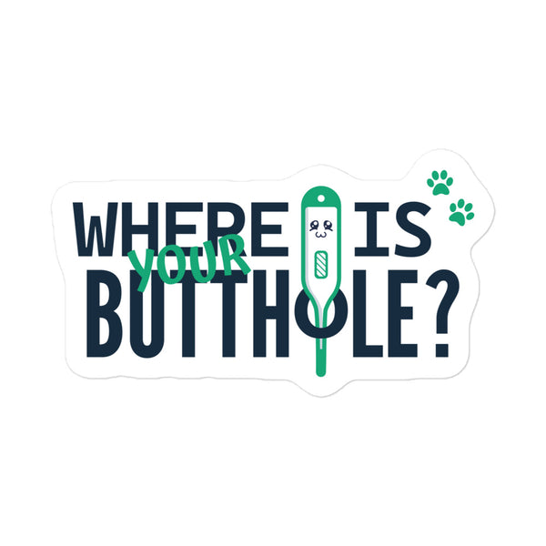 Where is your buthole Bubble-free stickers-Kiss-Cut Stickers-I love Veterinary