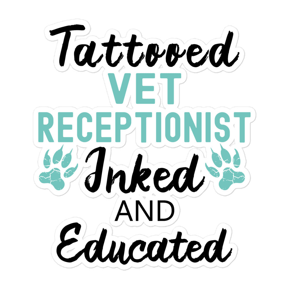 Vet Receptionist Inked And Educated Bubble-free stickers-I love Veterinary