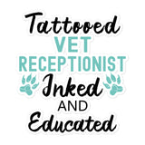 Vet Receptionist Inked And Educated Bubble-free stickers-I love Veterinary