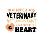 Vet Assistant, Work Of Heart Bubble-free stickers-I love Veterinary