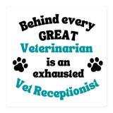 Behind every great veterinarian is an exhausted vet receptionist Sticker-I love Veterinary