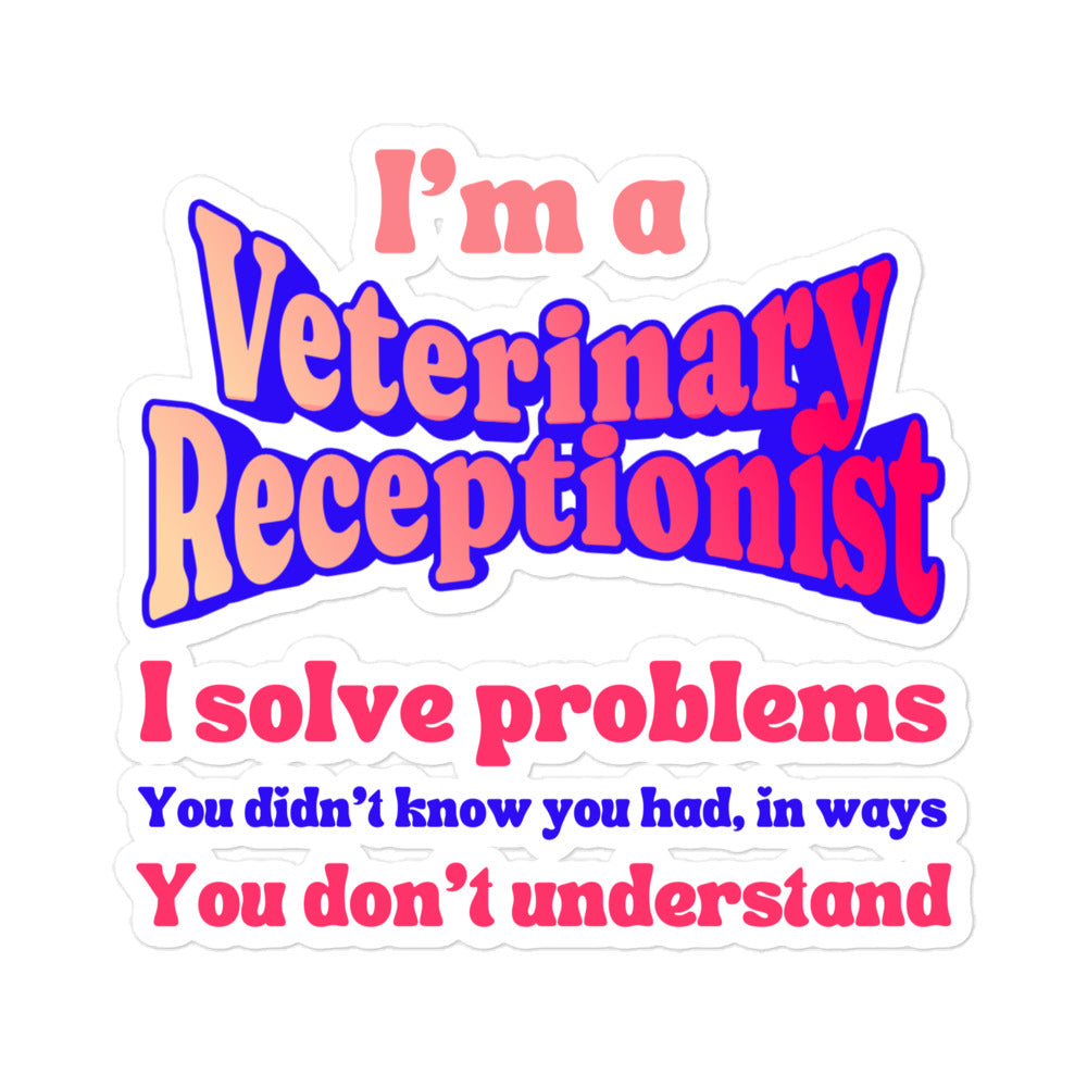 I'm a vet receptionist, I solve problems 2 Sticker-I love Veterinary