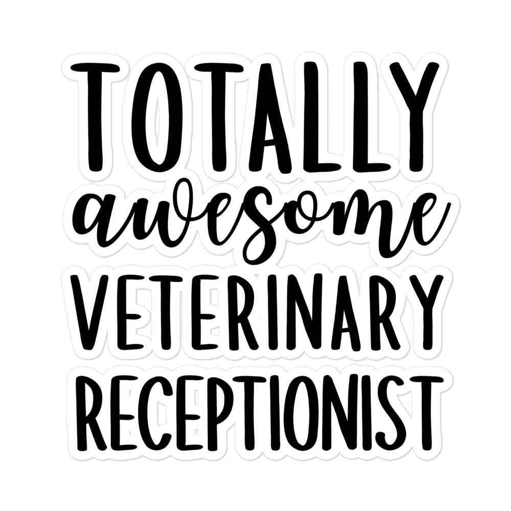 Totally awesome veterinary receptionist Bubble-free stickers-I love Veterinary