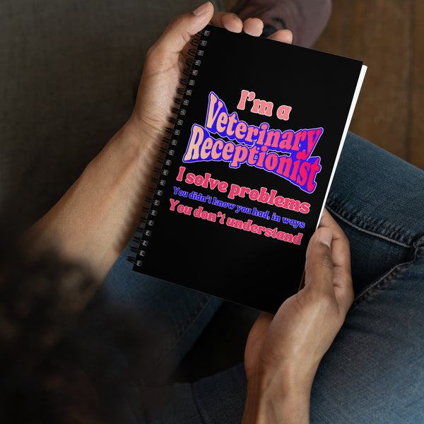 I'm a vet receptionist, I solve problems 2 Spiral notebook-I love Veterinary