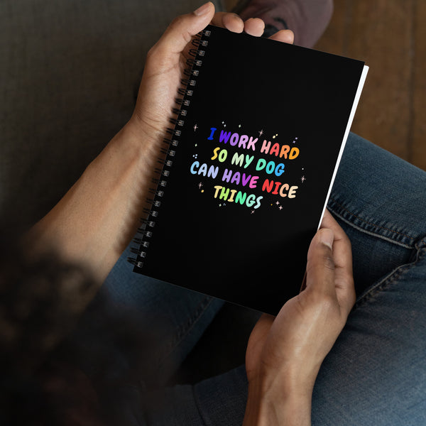 I work hard so my dog can have nice things Spiral notebook-I love Veterinary