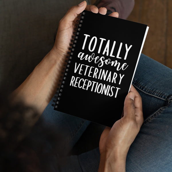 Totally awesome veterinary receptionist Spiral notebook-I love Veterinary
