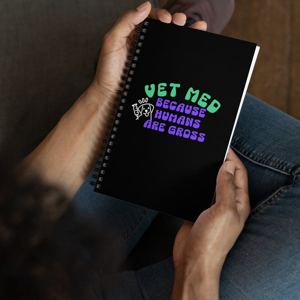 Vet Med because humans are gross Spiral notebook-I love Veterinary